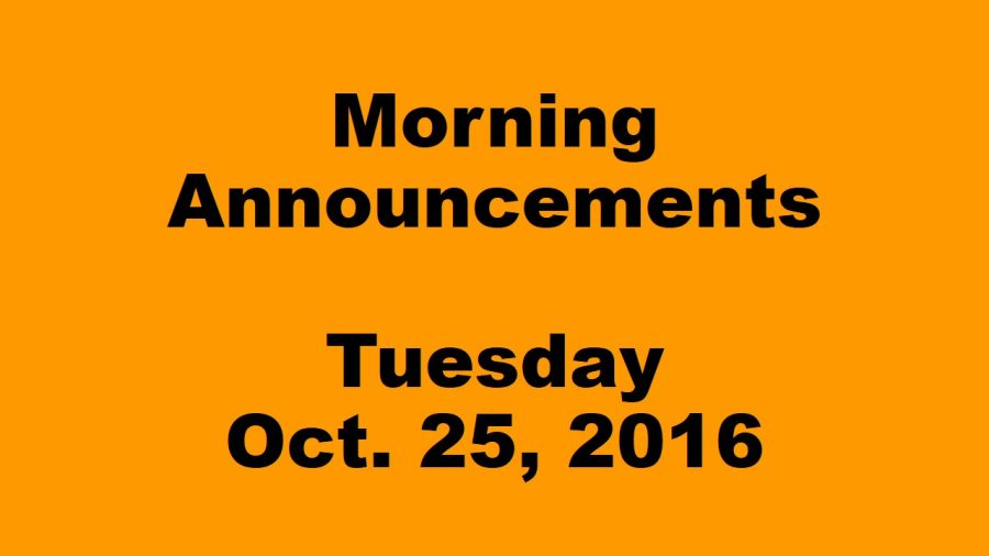 Morning+Announcements-+Tuesday%2C+October+25%2C+2016