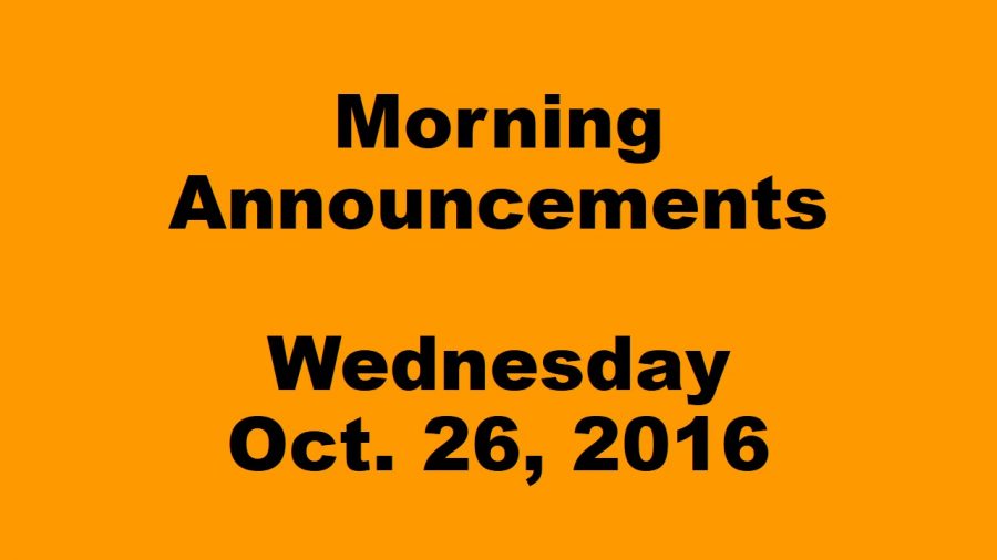 Morning Announcements - Wednesday, October 26, 2016