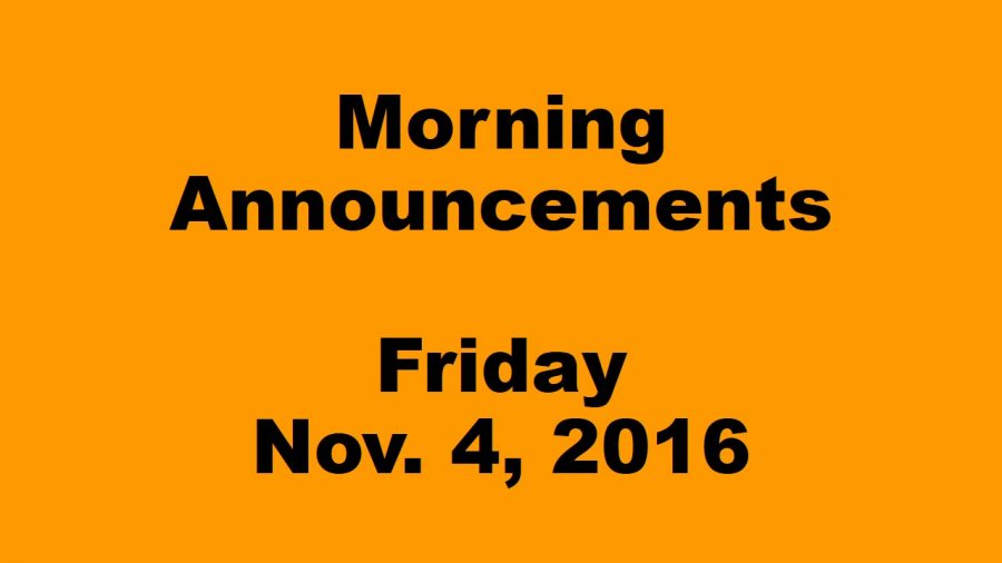 Morning Announcements - Friday, November 4, 2016