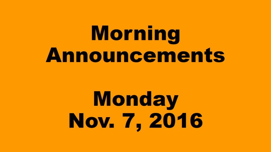 Morning Announcements - Monday, November 7, 2016