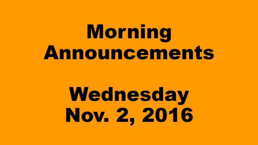 Morning Announcements - Wednesday, November 2, 2016