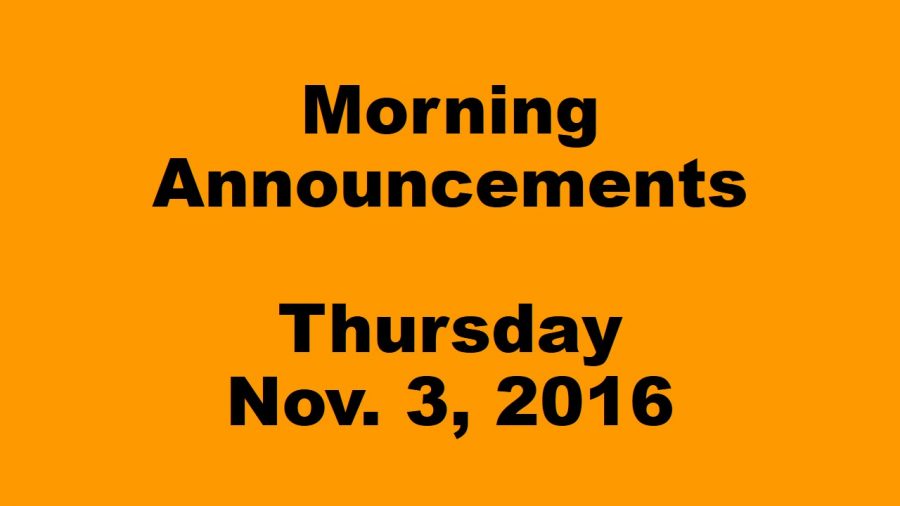 Morning Announcements - Thursday, November 3, 2016