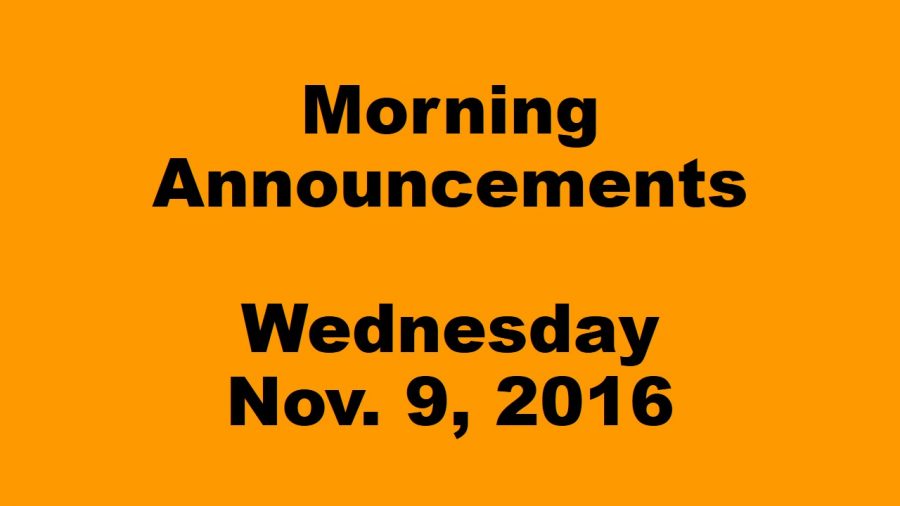 Morning Announcements - Wednesday, November 8, 2016