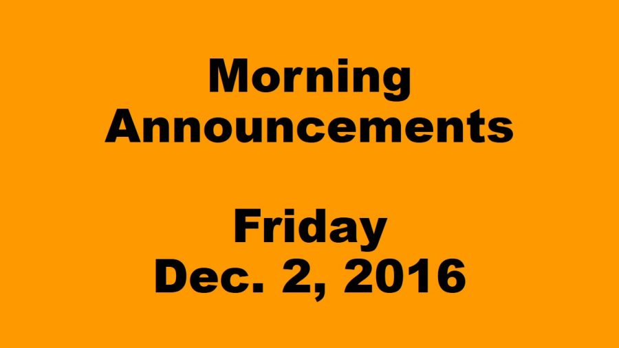Morning Announcements - Friday, December 2, 2016