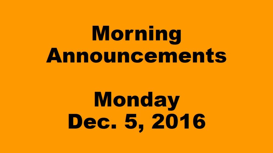 Morning Announcements - Monday, December 5, 2016