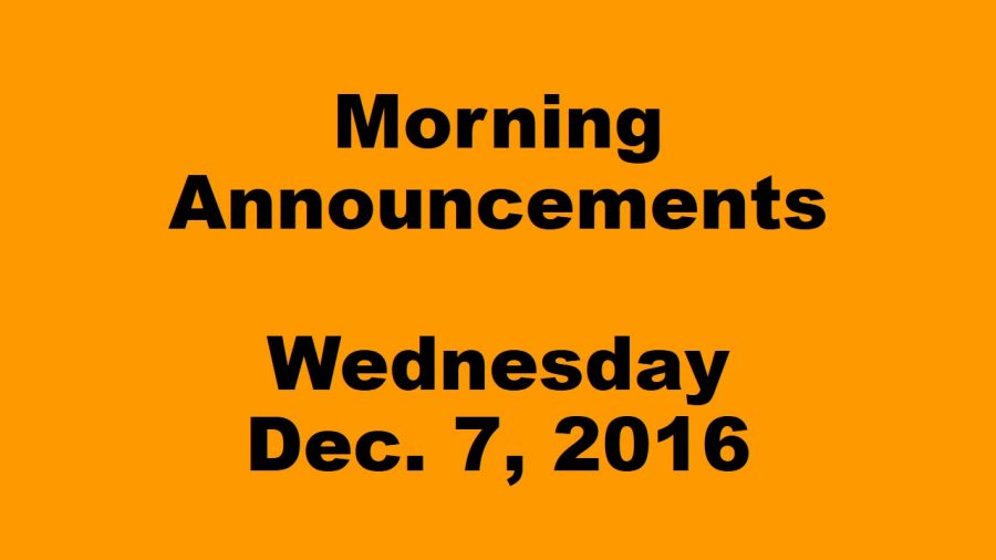 Morning Announcements - Wednesday, December 7, 2016