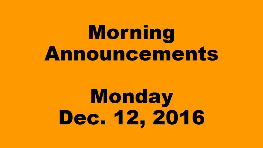 Morning Announcements - Monday, December 12, 2016