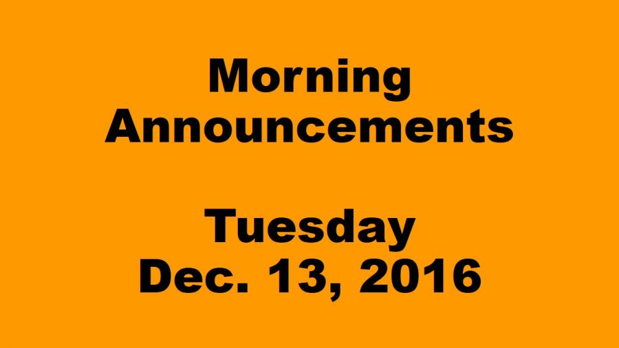 Morning Announcements - Tuesday, December 13, 2016