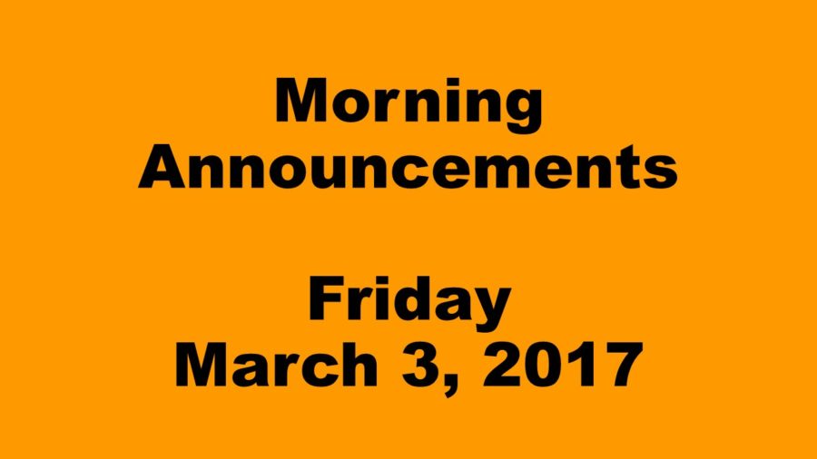 Morning Announcements - Friday, March 3, 2017