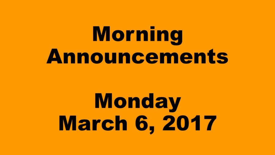 Morning Announcements - Monday, March 6, 2017