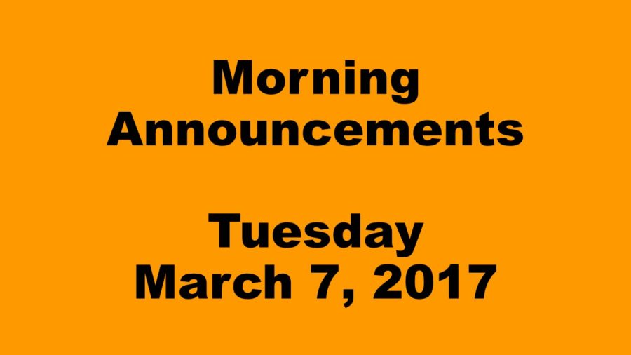 Morning Announcements - Tuesday, March 7, 2017