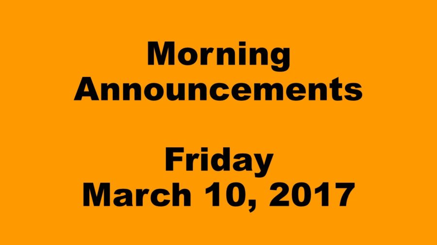 Morning Announcements - Friday, March 10, 2017