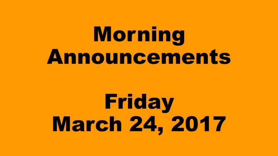 Morning+Announcements+-+Friday%2C+March+24%2C+2017