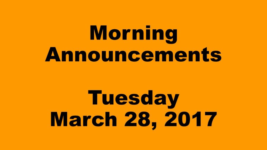 Morning Announcements - Tuesday, March 28, 2017