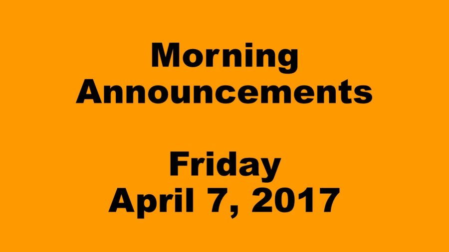 Morning Announcements - Friday, April 7, 2017