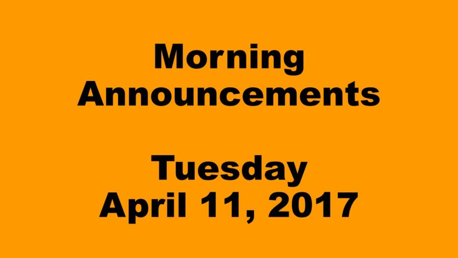 Morning Announcements - Tuesday, April 11, 2017