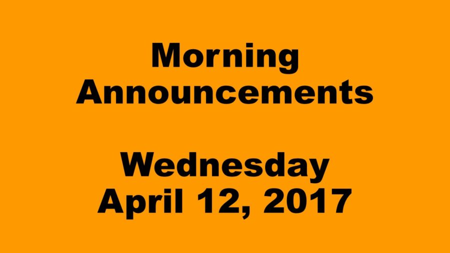 Morning Announcements - Wednesday, April 12, 2017