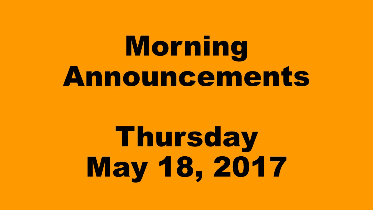 Morning+Announcements+-+Thursday%2C+May+18%2C+2017