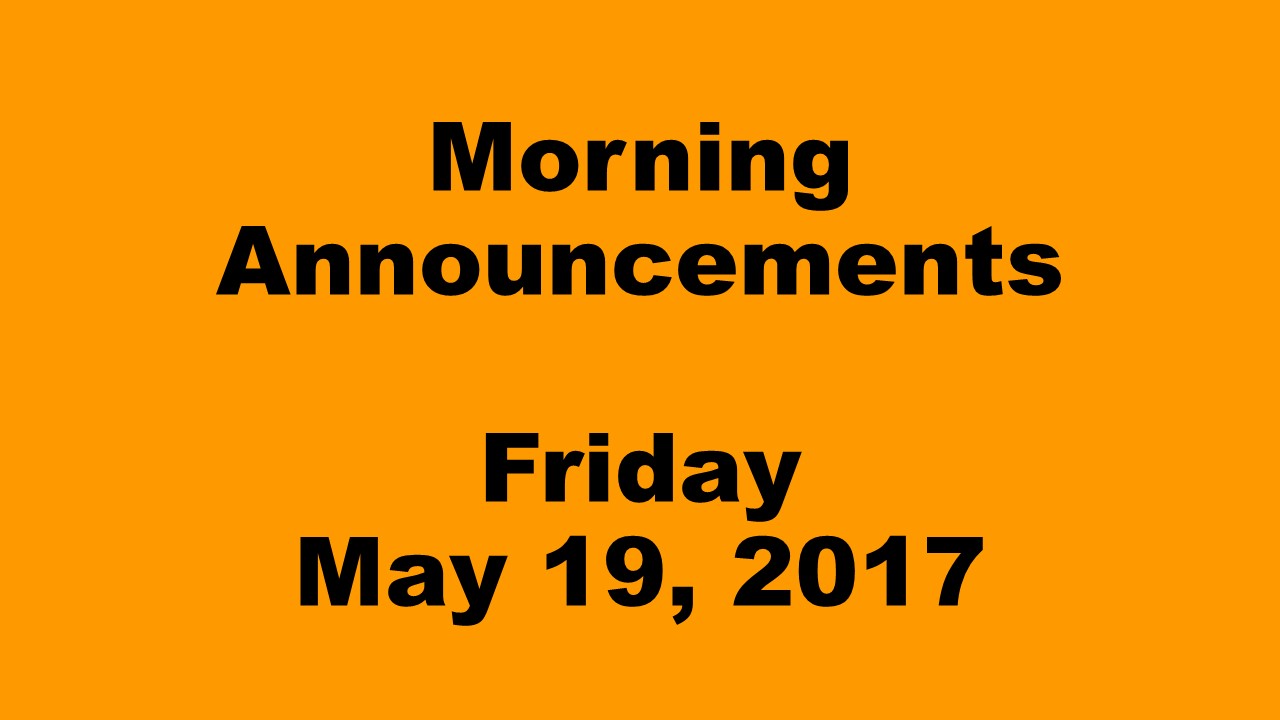 Morning+Announcements+-+Friday%2C+May+19%2C+2017