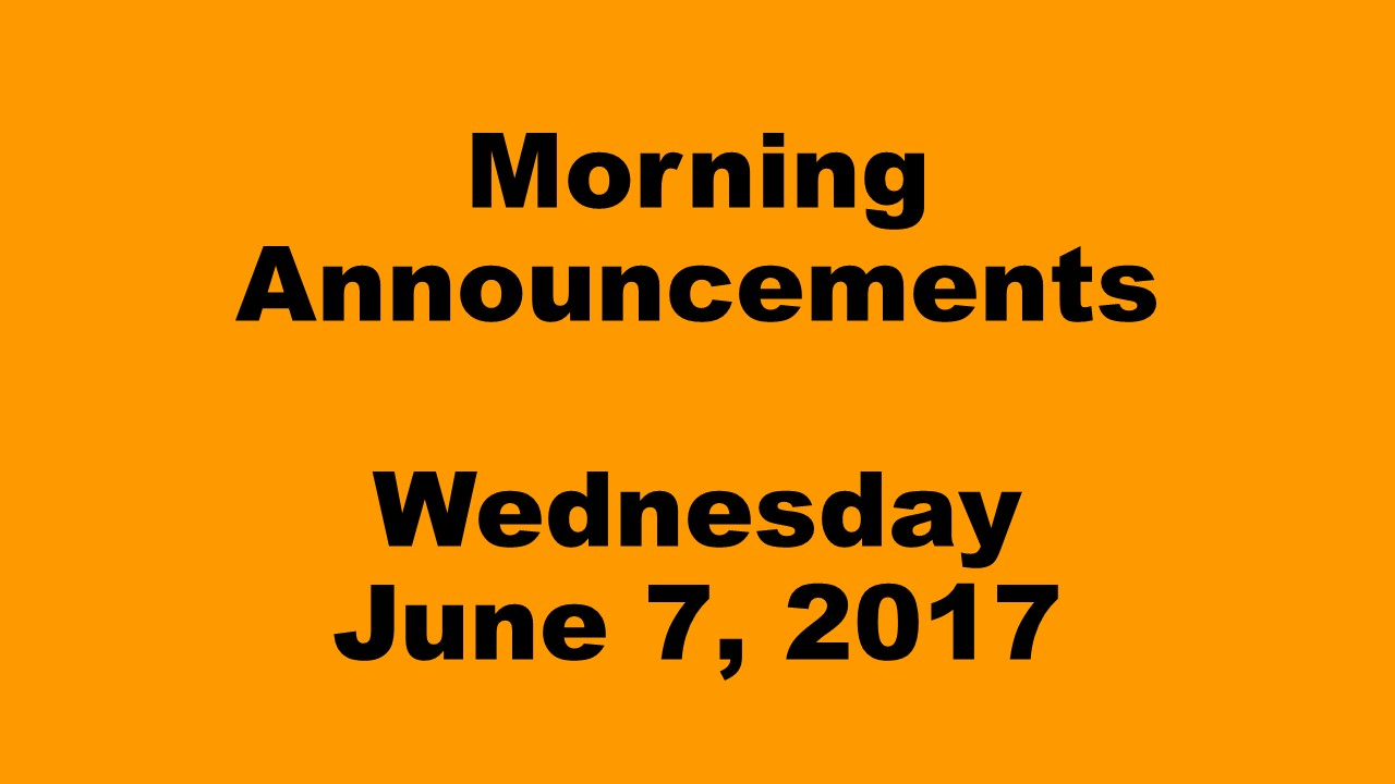 Morning+Announcements+-+Wednesday%2C+June+7%2C+2017